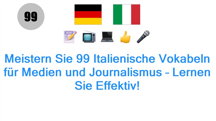 Meistern Sie 99 Italienische Vokabeln für Medien und Journalismus – Lernen Sie Effektiv!